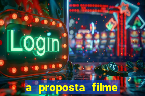 a proposta filme completo dublado topflix